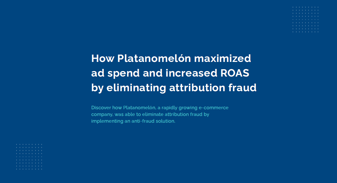 anti-ad-fraud-case-study-platanomelon